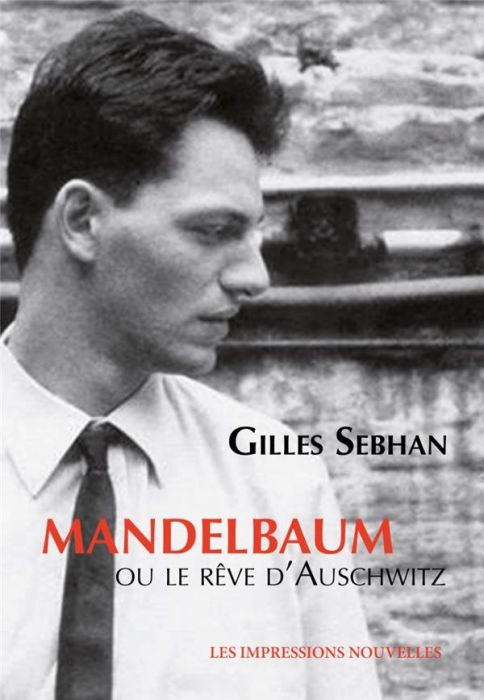 Emprunter Mandelbaum ou le rêve d'Auschwitz livre