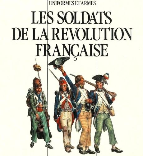 Emprunter Uniformes et Armes Soldats de la Révolution Française livre