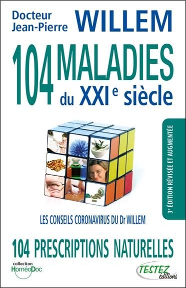 Emprunter 104 MALADIES DU XXIE SIECLE - 104 PRESCRIPTIONS NATURELLES - LES CONSEILS CORONAVIRUS DU DR WILLEM livre