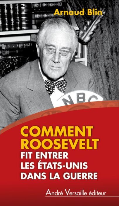 Emprunter Comment Roosevelt fit entrer les Etats-Unis dans la guerre livre