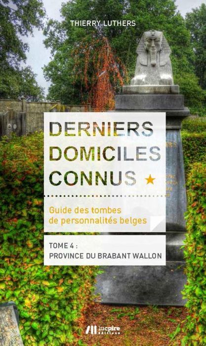 Emprunter Derniers domiciles connus - Guide des tombes des personnalités belges. Tome 4 : province du Brabant livre