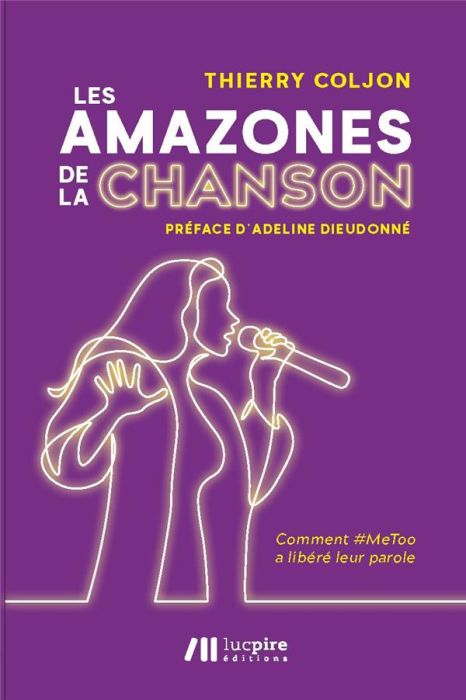 Emprunter Les Amazones de la chanson. Comment #MeToo a libéré leur parole livre