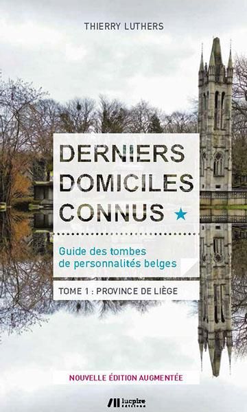 Emprunter Derniers domiciles connus - Guide des tombes des personnalités belges. Tome 1, Province de Liège livre