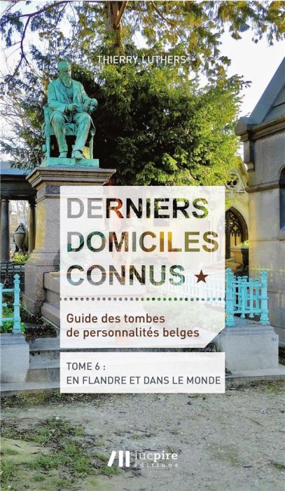 Emprunter Derniers domiciles connus - Guide des tombes des personnalités belges. Tome 6, En Flandre & dans le livre