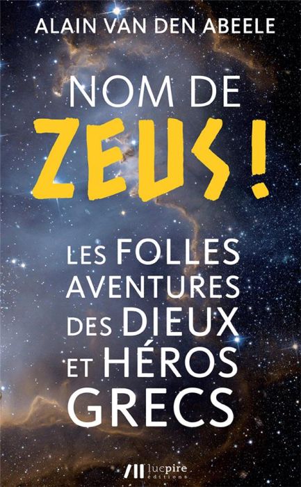 Emprunter Nom de Zeus ! Les folles aventures des dieux et héros grecs livre