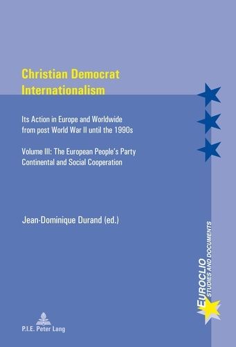 Emprunter Christian Democrat Internationalism. Its Action in Europe and Worldwide from post World War II until livre