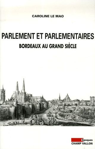 Emprunter Parlement et parlementaires. Bordeaux au Grand Siècle livre