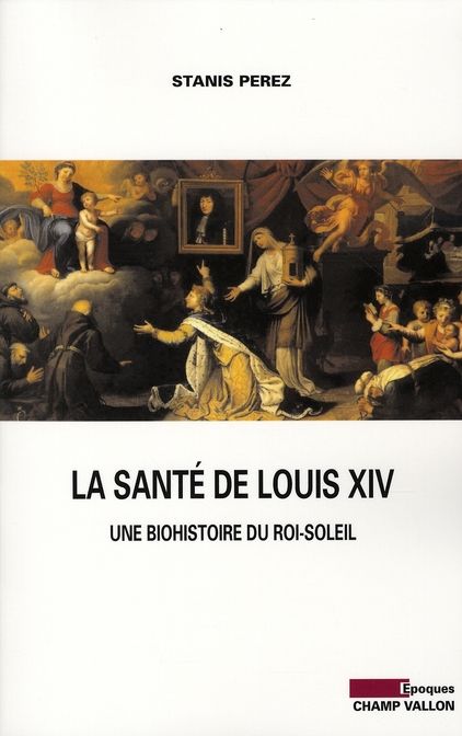 Emprunter LA SANTE DE LOUIS XIV - BIOHISTOIRE DU ROI SOLEIL livre