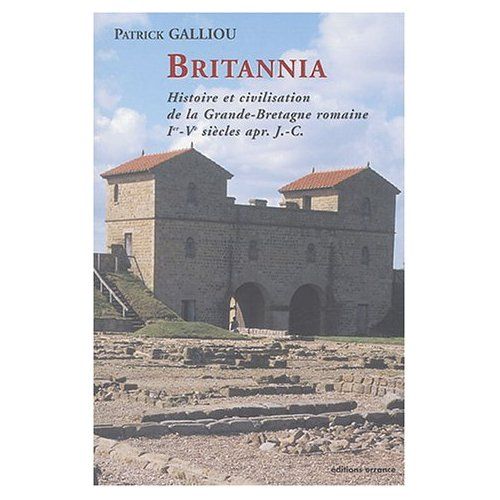 Emprunter Britannia. Histoire et civilisation de la Grande-Bretagne romaine (Ier-Ve siècles après J.-C.) livre