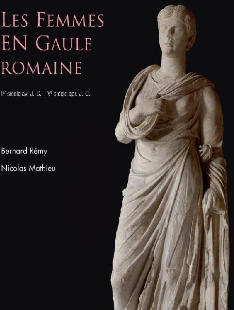 Emprunter Les femmes en Gaule romaine. Ier siècle avant J-C - Ve siècle après J-C livre