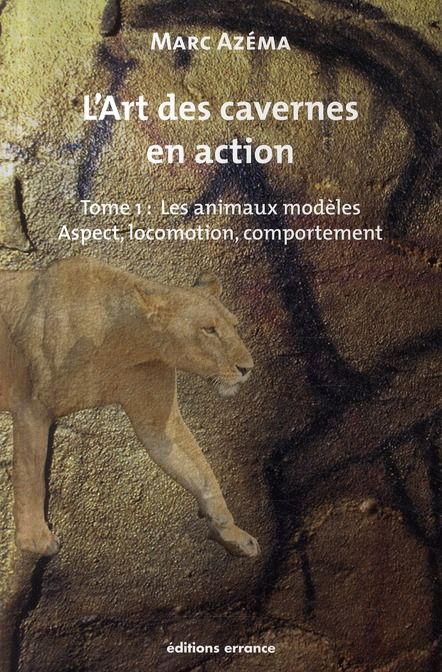 Emprunter L'art des cavernes en action. Tome 1, Les animaux modèles : aspect, locomotion et comportement livre