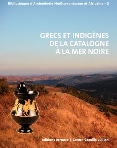 Emprunter Grecs et indigènes de la Catalogne à la mer Noire. Actes des rencontres du programme européen Ramses livre