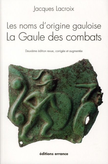 Emprunter Les noms d'origine gauloise, La Gaule des combats. 2e édition revue et augmentée livre