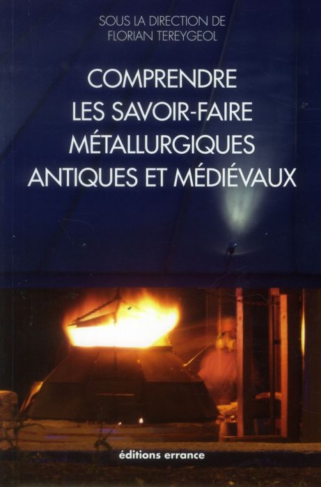 Emprunter Comprendre les savoir-faire métallurgiques antiques et médiévaux livre