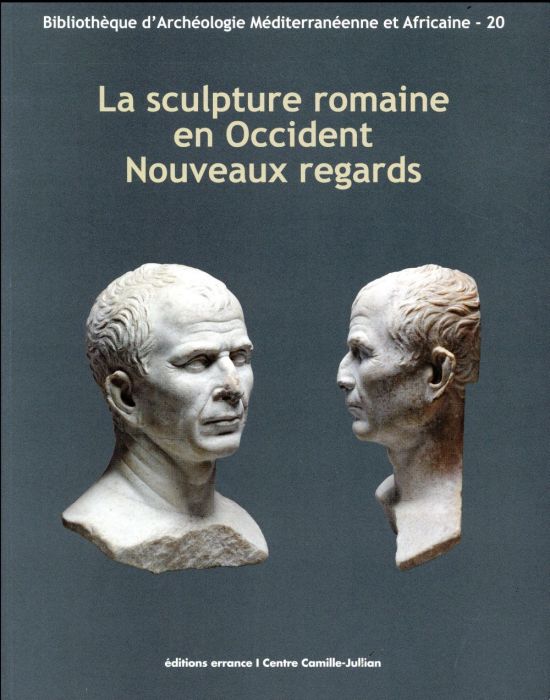 Emprunter La sculpture romaine en Occident : Nouveaux regards. Actes des Rencontres autour de la sculpture rom livre