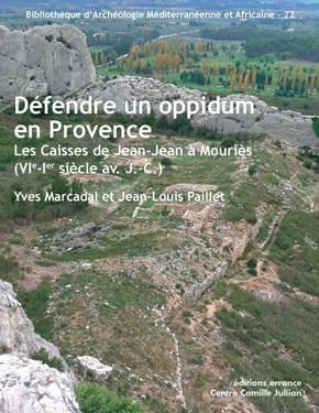Emprunter Défendre un oppidum en Provence. Les Caisses de Jean-Jean à Mouriès (VIe-Ier siècle av. J.C.) livre