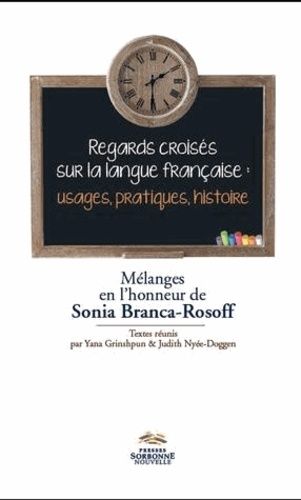 Emprunter Regards croisés sur la langue française : usages, pratiques, histoire. Mélanges en l'honneur de Soni livre
