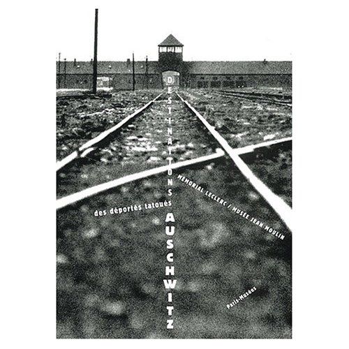 Emprunter Destination Auschwitz des déportés tatoués livre