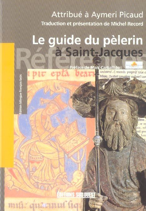 Emprunter Le guide du pèlerin. Codex de Saint-Jacques-de-Compostelle attribué à Aymeri Picaud (XIIe siècle) livre