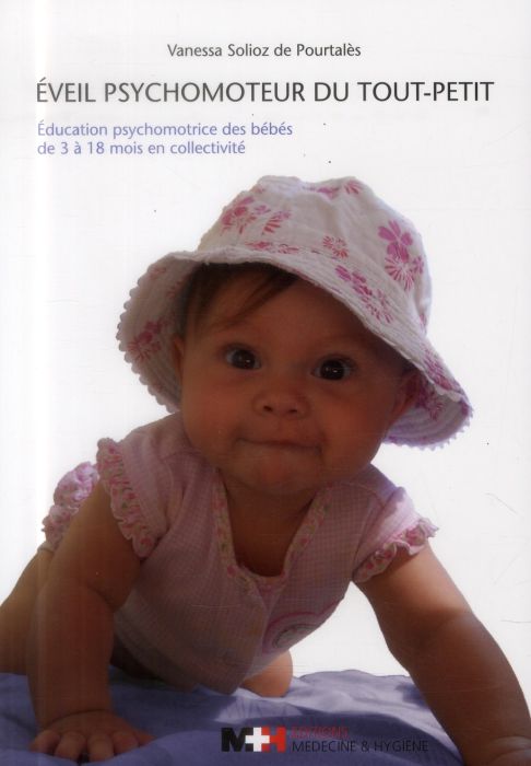 Emprunter Eveil psychomoteur du tout-petit. Education psychomotrice des bébés de 3 à 18 mois en collectivité livre