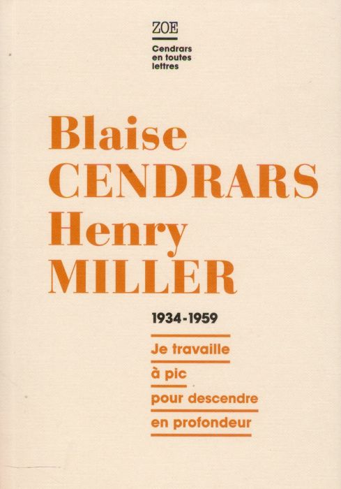 Emprunter Blaise Cendrars - Henry Miller, Correspondance 1934-1959 / Je travaille à pic pour descendre en prof livre
