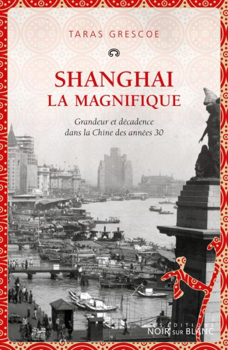 Emprunter Shanghai la magnifique. Grandeur et décadence dans la Chine des années 30 livre