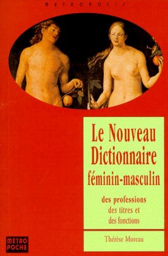 Emprunter LE NOUVEAU DICTIONNAIRE FEMININ-MASCULIN DES PROFESSIONS, DES TITRES ET DES FONCTIONS. Edition 1999 livre