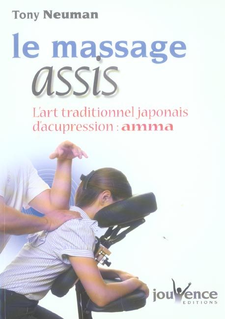 Emprunter Le massage assis. L'art traditionnel japonais d'acupression : Amma livre