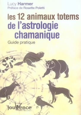 Emprunter Les 12 animaux totems de l'astrologie chamanique. Guide pratique livre
