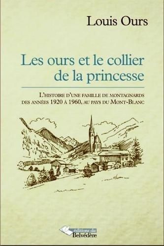 Emprunter Les Ours et le collier de la princesse. Histoire d'une famille de montagnards au pays du Mont-Blanc livre