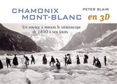 Emprunter Chamonix Mont-Blanc en 3D. Un voyage à travers le stéréoscope de 1850 à nos jours livre