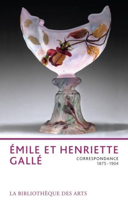 Emprunter Emile et Henriette Gallé. Correspondance 1875-1904 livre