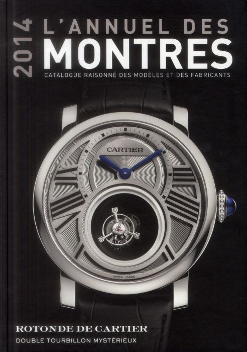Emprunter L'annuel des montres. Catalogue raisonné des modèles et des fabricants, Edition 2014 livre
