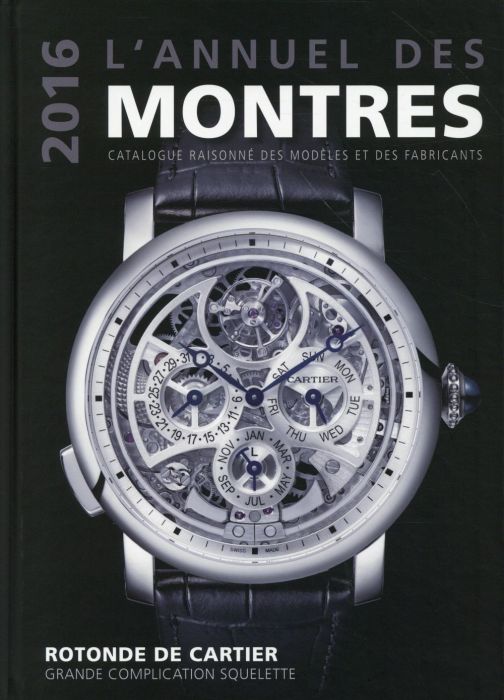 Emprunter L'annuel des montres. Catalogue raisonné des modèles et des fabricants, Edition 2016 livre