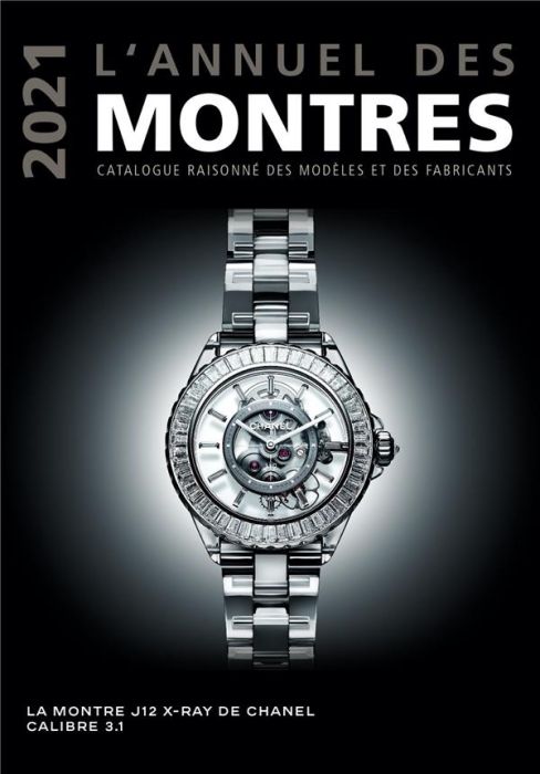 Emprunter L'annuel des montres. Catalogue raisonné des modèles et des fabricants, Edition 2021 livre