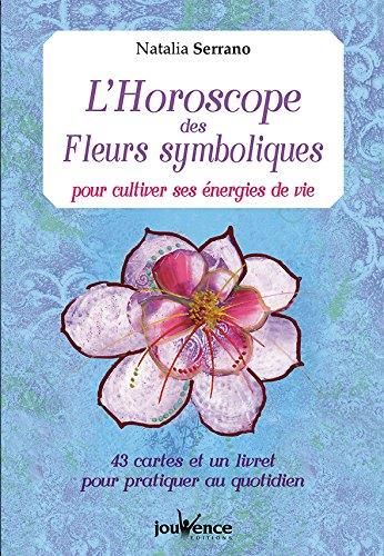 Emprunter L'horoscope des fleurs symboliques pour cultiver ses énergies de vie. 43 cartes et un livret pour pr livre