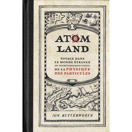 Emprunter Atom Land. Voyage dans le monde étrange (et incroyablement petit) de la physique des particules livre