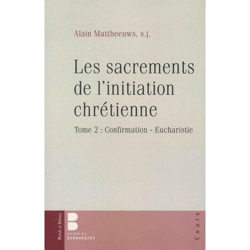 Emprunter Les sacrements de l'initiation chrétienne/02/Confirmation - Eucharistie livre