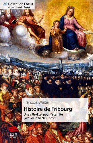 Emprunter Histoire de Fribourg - Tome 2. Une ville-État pour l'éternité (XVIe-XVIIIe siècle) livre