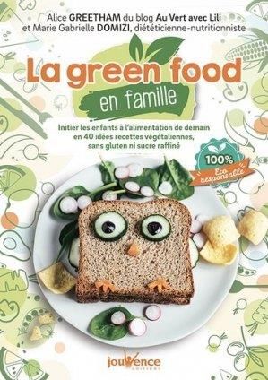 Emprunter La green food en famille. Initier les enfants à l'alimentation de demain en 40 idées recettes végéta livre