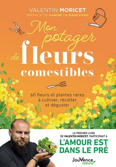 Emprunter Mon potager de fleurs comestibles. 60 fleurs et plantes rares à cultiver, récolter et déguster livre