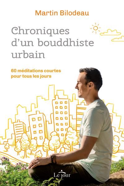 Emprunter Chroniques d'un bouddhiste urbain. 60 méditations courtes pour tous les jours livre