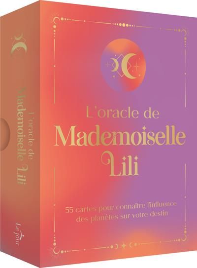 Emprunter L'oracle de Mademoiselle Lili. Avec 55 cartes pour connaître l'influence des planètes sur votre dest livre
