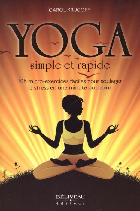 Emprunter Yoga simple et rapide/108 micro-exercices faciles pour soulager le stress en une minute ou moins livre