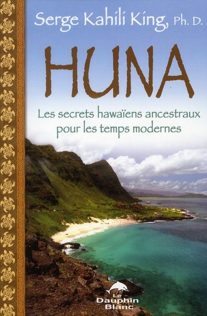 Emprunter Huna. Les secrets hawaiens ancestraux pour les temps modernes livre
