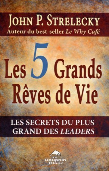 Emprunter Les 5 Grands Rêves de Vie. Les secrets du plus grand des leaders livre