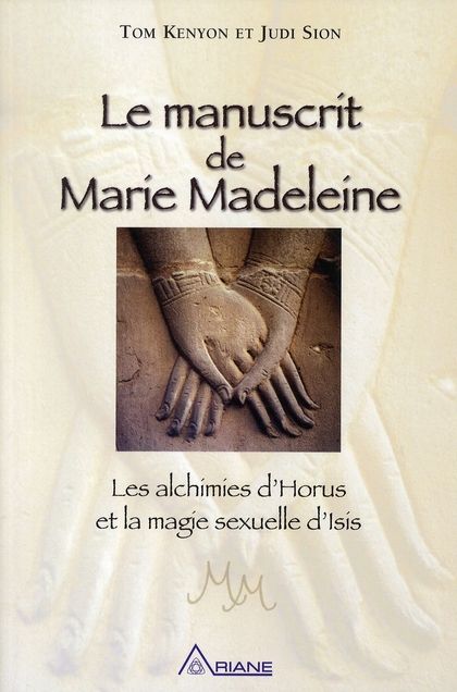 Emprunter Le manuscrit de Marie-Madeleine. Les alchimies d'Horus et la magie sexuelle d'Isis livre