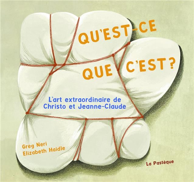 Emprunter Qu'est-ce que c'est?. L'art extraordinaire de Christo et Jeanne-Claude. L'art extraordinaire de Chri livre