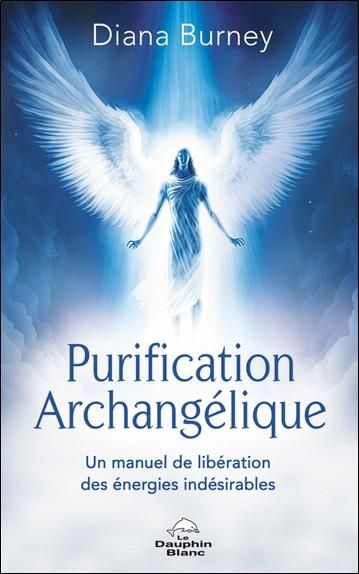 Emprunter Purification Archangélique. Un manuel de libération des énergies indésirables livre