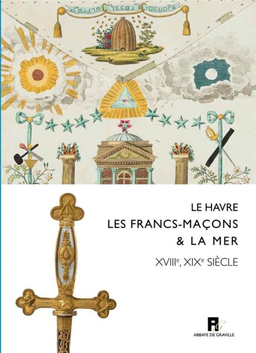Emprunter LE HAVRE, LES FRANCS-MACONS & LA MER - XVIIIE-XIXE SIECLES livre